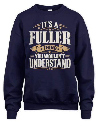 FULLER P08 TH51 - Personalized “It’s a/an [NAME] Thing – You Wouldn’t Understand” Shirt - Unisex Sweatshirt - Navy