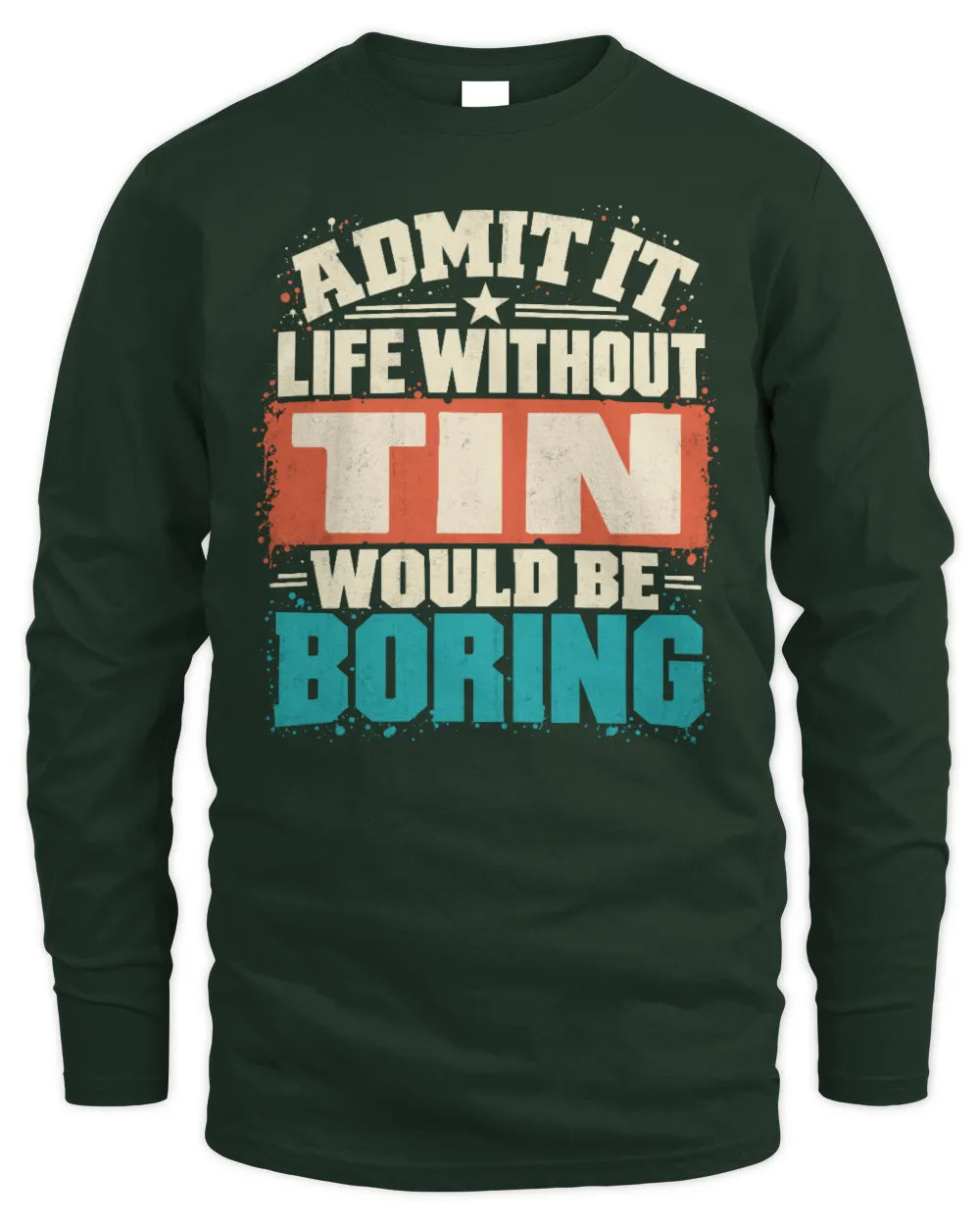 TIN P02-TH11-226 Personalized Admit It Life Without [Name] Would Be Boring T-Shirt - Custom Name Funny Gift - Men's Long Sleeved T-Shirt - Forest Green