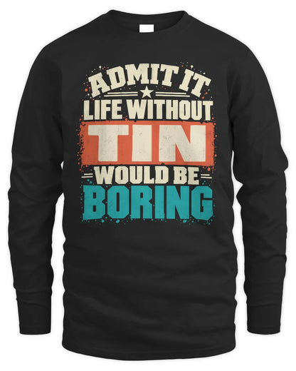 TIN P02-TH11-226 Personalized Admit It Life Without [Name] Would Be Boring T-Shirt - Custom Name Funny Gift - Men's Long Sleeved T-Shirt - Black