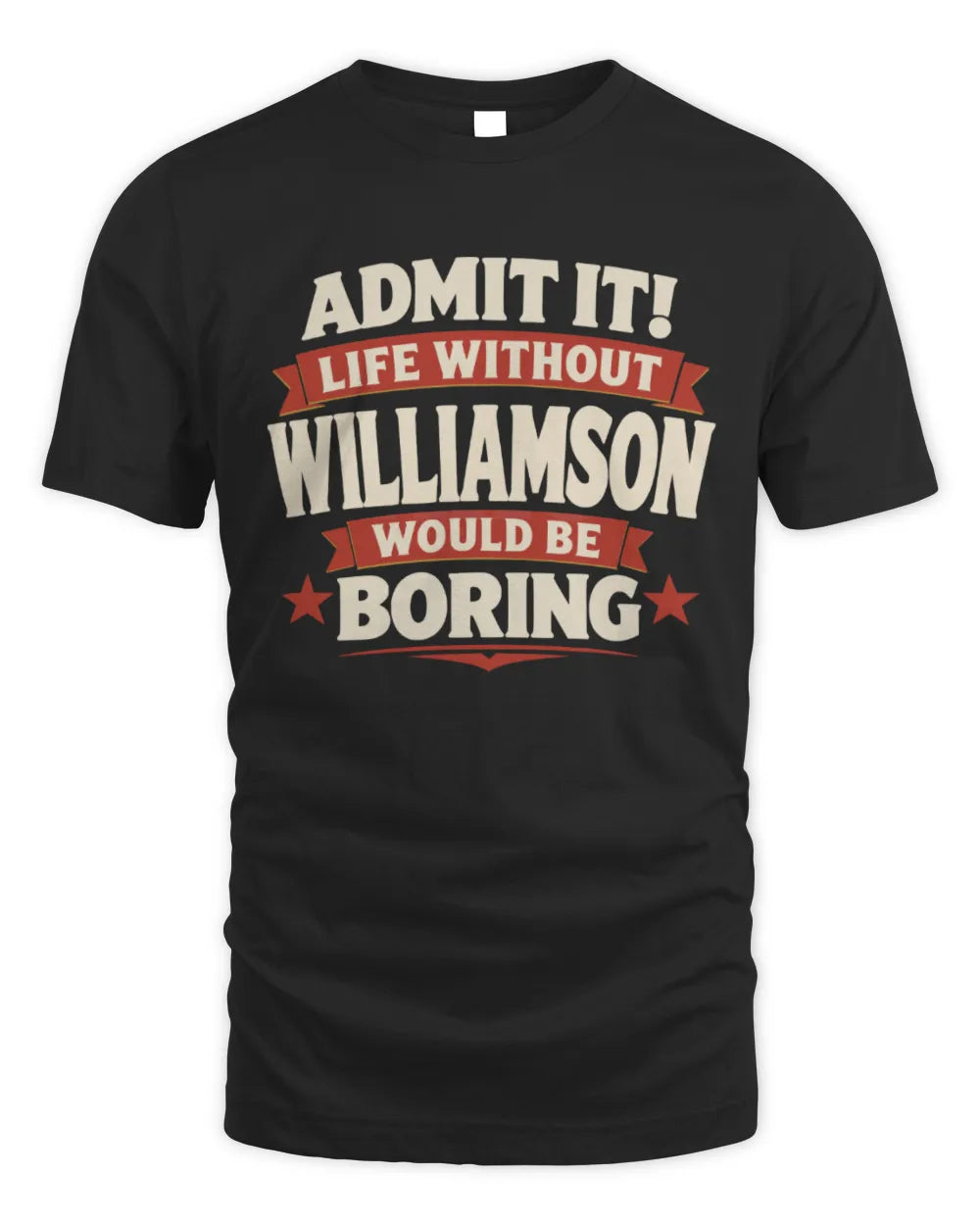 WILLIAMSON P4 KT003 Personalized Funny Quote Apparel “Life Without NAME Would Be Boring” - Unisex Standard T-Shirt - Black