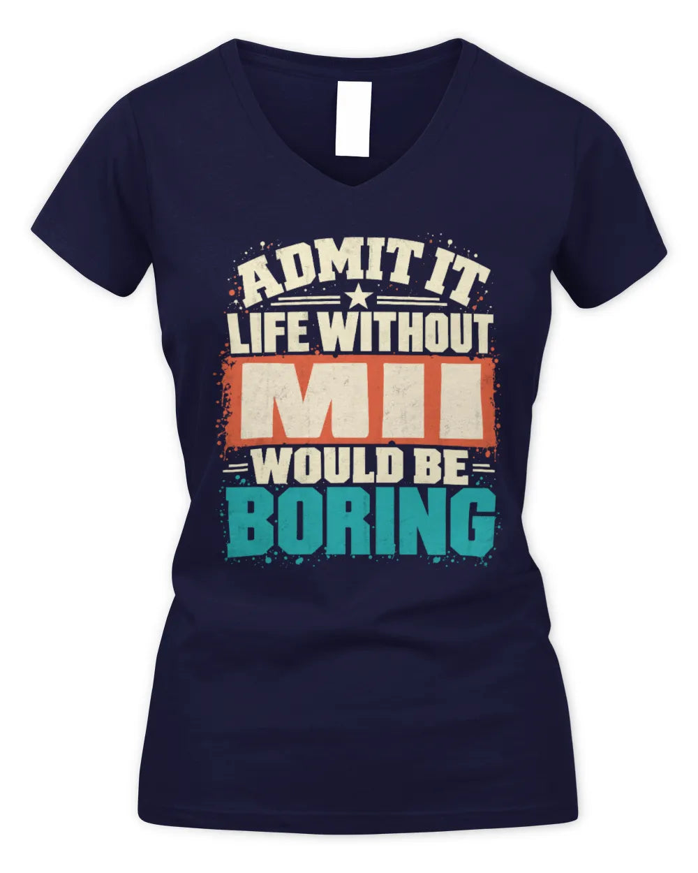 MII P02-TH11-226 Personalized Admit It Life Without [Name] Would Be Boring T-Shirt - Custom Name Funny Gift - Women's V-Neck T-Shirt - Navy