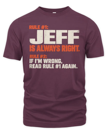 JEFF NP1-H006 - Always Right Personalized Name T-Shirt – Funny Custom Name Shirt - Unisex Standard T-Shirt - Maroon
