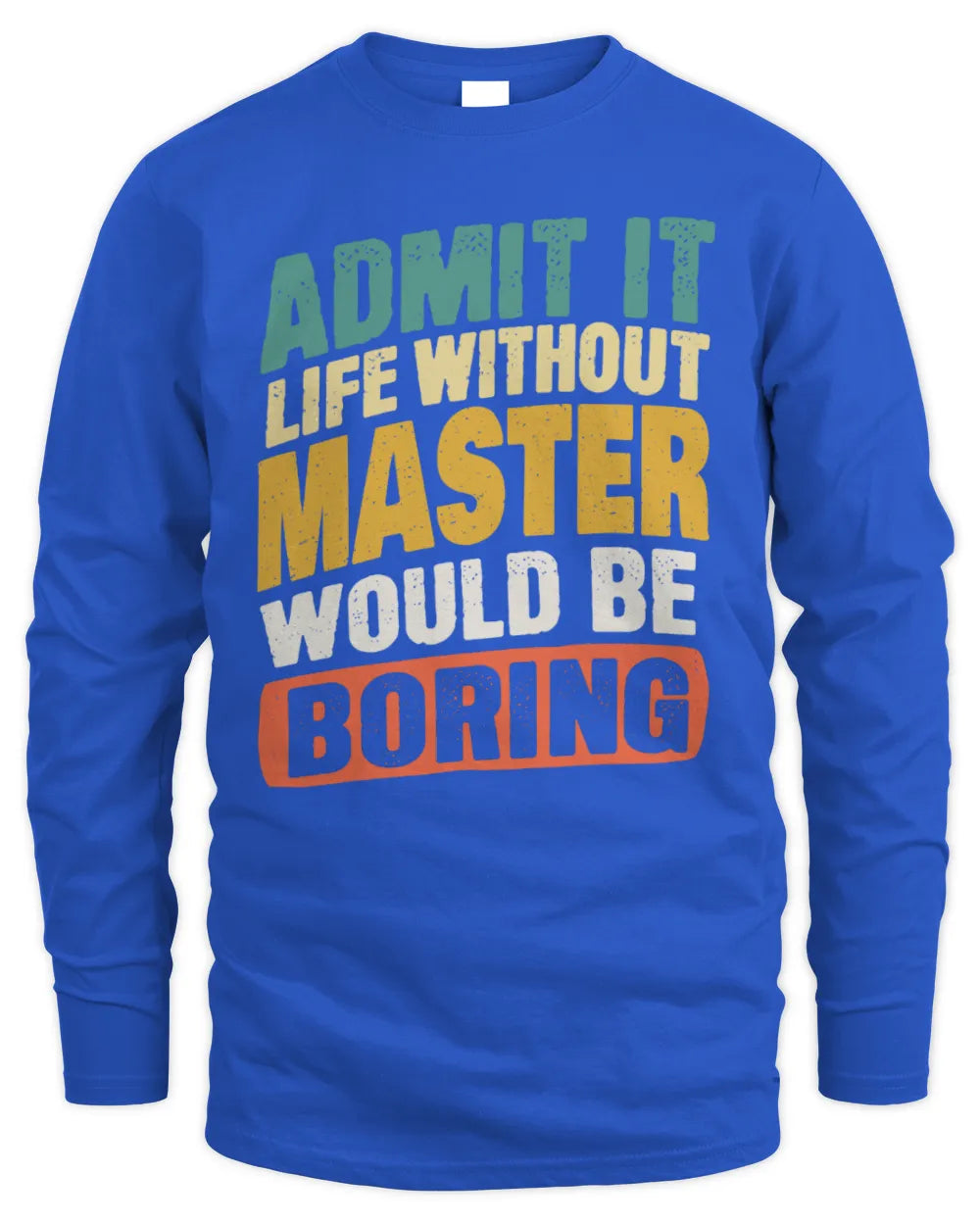 MASTER TP88-K4-229
Personalized Funny Quote Apparel “Life Without NAME Would Be Boring” - Men's Long Sleeved T-Shirt - Royal