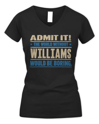 WILLIAMS TP68-K2-968 – Personalized Funny Quote Apparel “The World Without NAME Would Be Boring” - Women's V-Neck T-Shirt - Black
