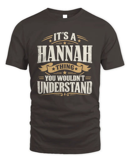 HANNAH P08 TH51 - Personalized “It’s a/an [NAME] Thing – You Wouldn’t Understand” Shirt - Unisex Standard T-Shirt - Dark Chocolate