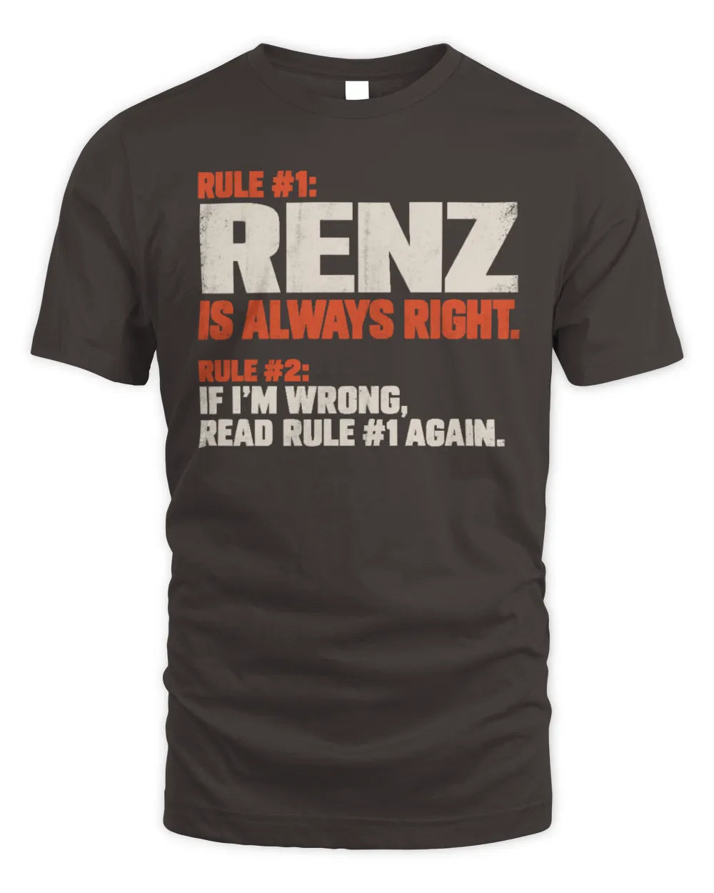RENZ NP1-H006 
Always Right Personalized Name T-Shirt – Funny Custom Name Shirt - Unisex Standard T-Shirt - Dark Chocolate