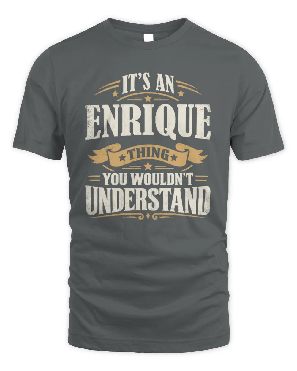 ENRIQUE P08 TH51 - Personalized “It’s a/an [NAME] Thing – You Wouldn’t Understand” Shirt - Unisex Standard T-Shirt - Charcoal