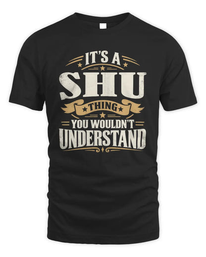 SHU P08 TH51 - Personalized “It’s a/an [NAME] Thing – You Wouldn’t Understand” Shirt - Unisex Standard T-Shirt - Black