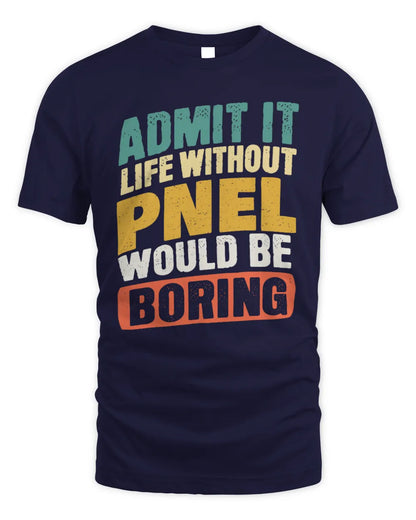 PNEL TP88-K4-229
Personalized Funny Quote Apparel “Life Without NAME Would Be Boring” - Unisex Standard T-Shirt - Navy