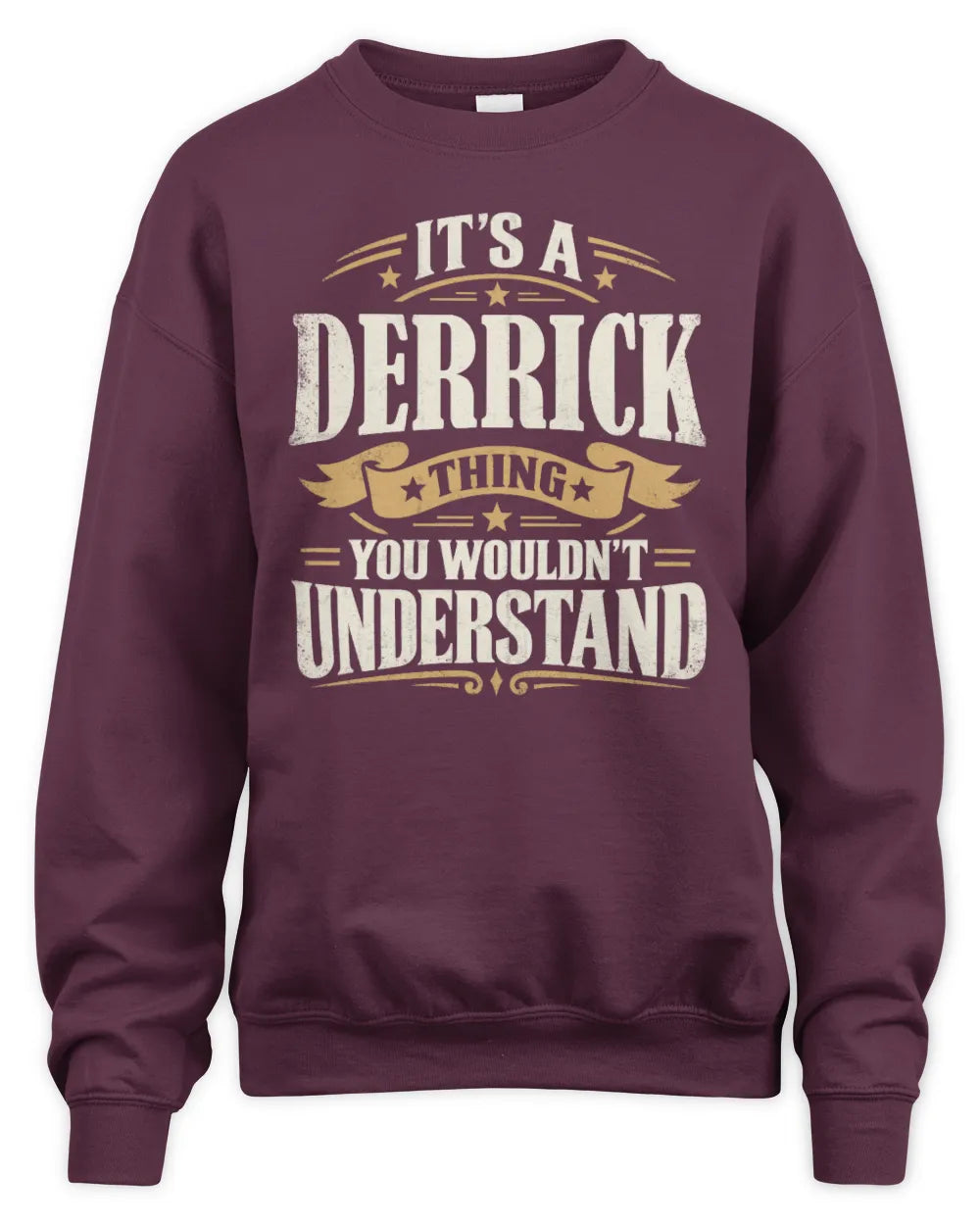 DERRICK P08 TH51 - Personalized “It’s a/an [NAME] Thing – You Wouldn’t Understand” Shirt - Unisex Sweatshirt - Maroon