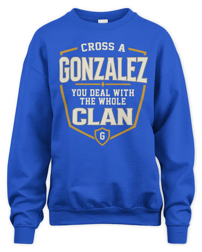 GONZALEZ NT1-K008 Cross A/An NAME, You Deal With the Whole Clan | Personalized Vintage T-Shirt - Unisex Sweatshirt - Royal