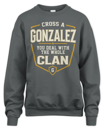 GONZALEZ NT1-K008 Cross A/An NAME, You Deal With the Whole Clan | Personalized Vintage T-Shirt - Unisex Sweatshirt - Charcoal