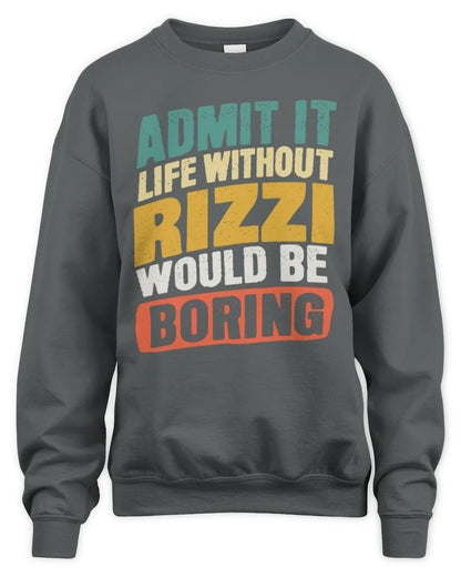 RIZZI TP88-K4-229
Personalized Funny Quote Apparel “Life Without NAME Would Be Boring” - Unisex Sweatshirt - Charcoal