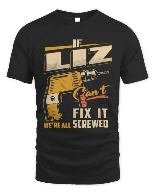 LIZ TP22-K4-228 - Personalized Handyman T-Shirt “If AARON Can’t Fix It, We’re All Screwed”