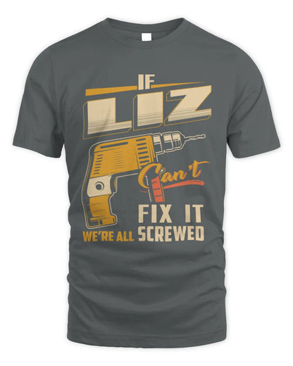 LIZ TP22-K4-228 - Personalized Handyman T-Shirt “If AARON Can’t Fix It, We’re All Screwed” - Unisex Standard T-Shirt - Charcoal