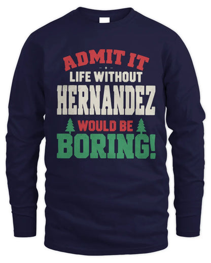 HERNANDEZ P5 TH08 Christmas T-Shirt – “Life Without NAME Would Be Boring” - Men's Long Sleeved T-Shirt - Navy