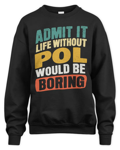 POL TP88-K4-229
Personalized Funny Quote Apparel “Life Without NAME Would Be Boring” - Unisex Sweatshirt - Black