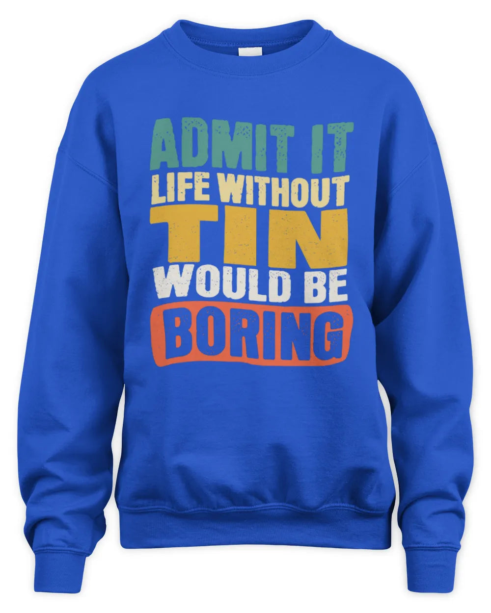 TIN TP86-K3-229 Personalized Funny Quote Apparel “Life Without NAME Would Be Boring” - Unisex Sweatshirt - Royal