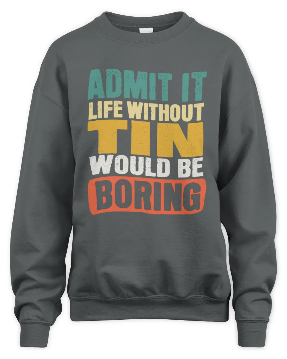 TIN TP86-K3-229 Personalized Funny Quote Apparel “Life Without NAME Would Be Boring” - Unisex Sweatshirt - Charcoal