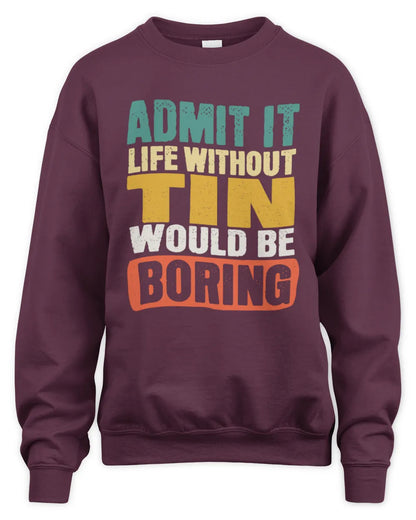 TIN TP86-K3-229 Personalized Funny Quote Apparel “Life Without NAME Would Be Boring” - Unisex Sweatshirt - Maroon