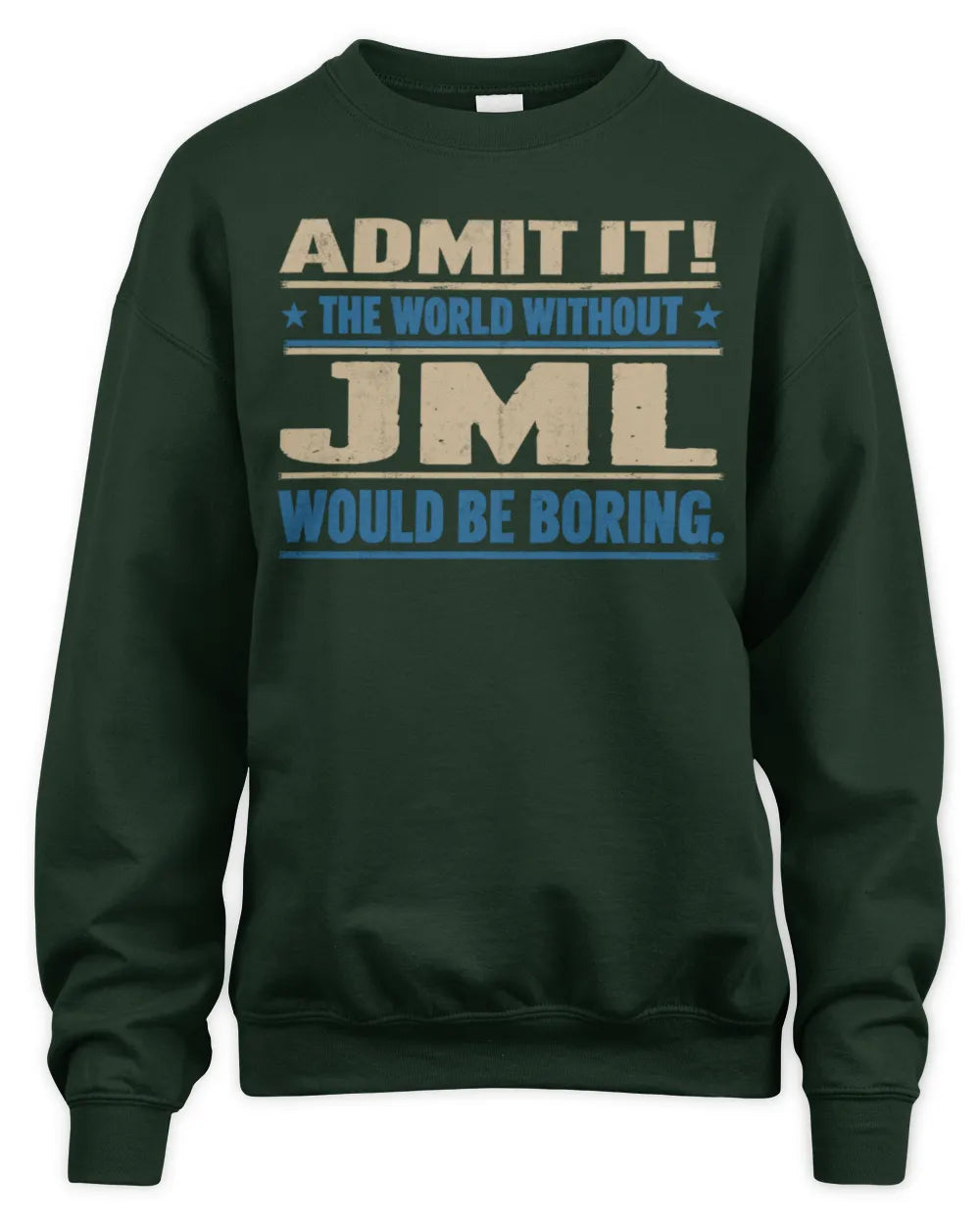 JML TP68-K2-968 – Personalized Funny Quote Apparel “The World Without NAME Would Be Boring” - Unisex Sweatshirt - Forest Green