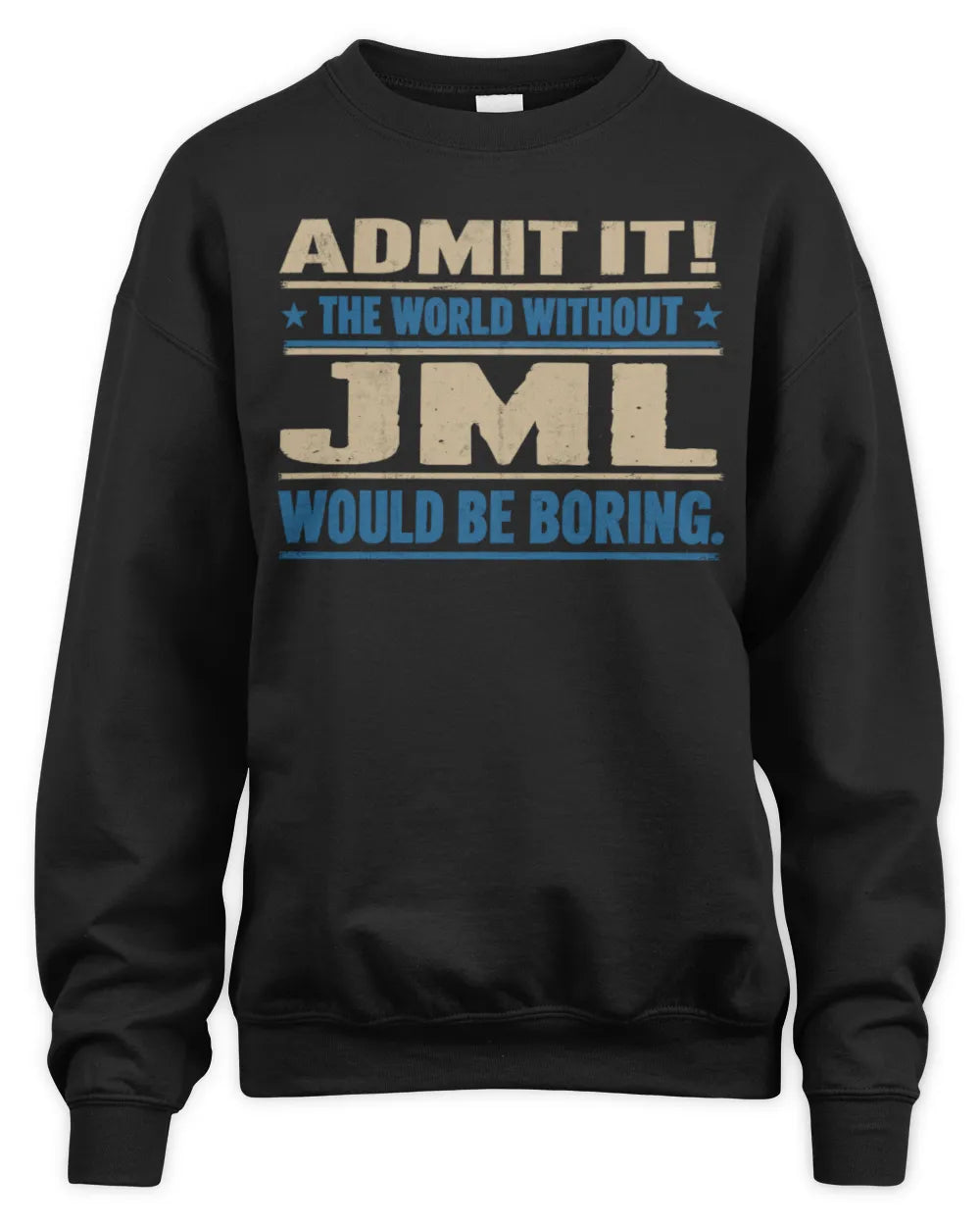 JML TP68-K2-968 – Personalized Funny Quote Apparel “The World Without NAME Would Be Boring” - Unisex Sweatshirt - Black