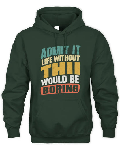 THII TP88-K4-229
Personalized Funny Quote Apparel “Life Without NAME Would Be Boring” - Unisex Hoodie - Forest Green