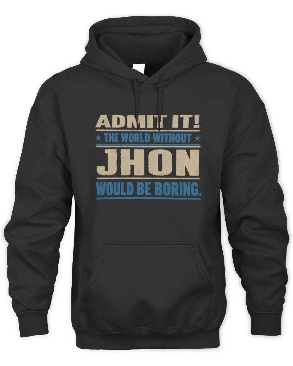 JHON TP68-K2-968 – Personalized Funny Quote Apparel “The World Without NAME Would Be Boring” - Unisex Hoodie - Black