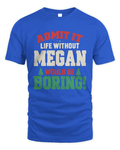 MEGAN P5 TH08 Christmas T-Shirt – “Life Without NAME Would Be Boring” - Unisex Standard T-Shirt - Royal