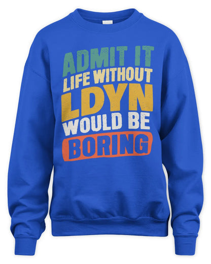 LDYN TP88-K4-229
Personalized Funny Quote Apparel “Life Without NAME Would Be Boring” - Unisex Sweatshirt - Royal