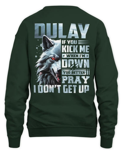DULAY AP62-K4-666 - Personalized Fierce Wolf Quote Apparel “If You Kick Me When I’m Down, You Better Pray I Don’t Get Up” - Unisex Sweatshirt - Forest Green