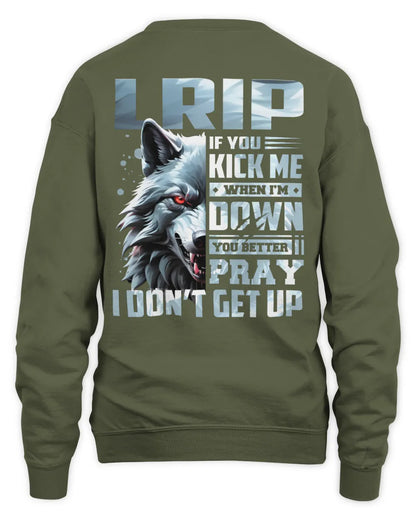 LRIP AP62-K4-666 - Personalized Fierce Wolf Quote Apparel “If You Kick Me When I’m Down, You Better Pray I Don’t Get Up” - Unisex Sweatshirt - Military Green