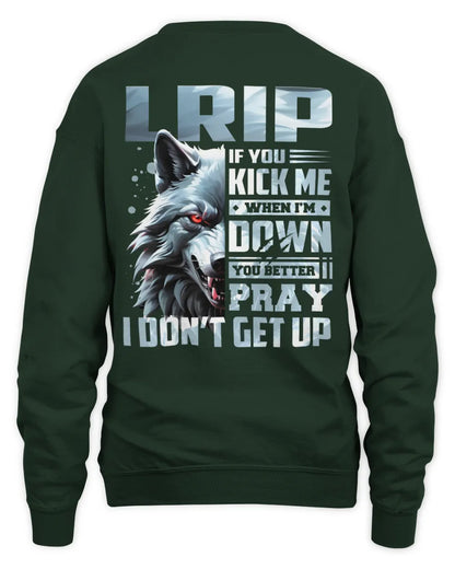LRIP AP62-K4-666 - Personalized Fierce Wolf Quote Apparel “If You Kick Me When I’m Down, You Better Pray I Don’t Get Up” - Unisex Sweatshirt - Forest Green