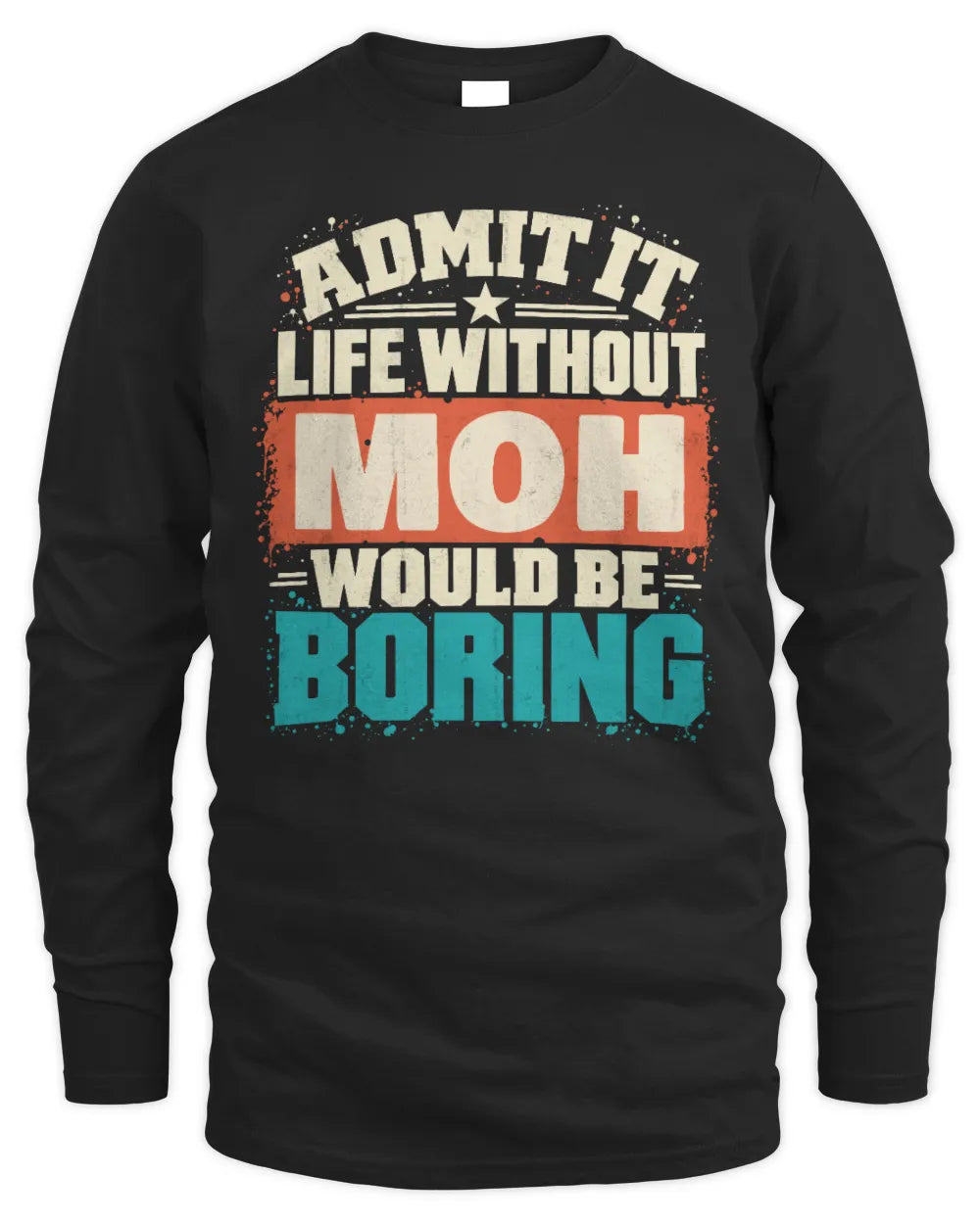 MOH P02-TH11-226 Personalized Admit It Life Without [Name] Would Be Boring T-Shirt - Custom Name Funny Gift - Men's Long Sleeved T-Shirt - Black