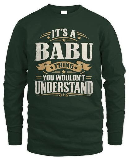 BABU P08 TH51 - Personalized “It’s a/an [NAME] Thing – You Wouldn’t Understand” Shirt - Men's Long Sleeved T-Shirt - Forest Green