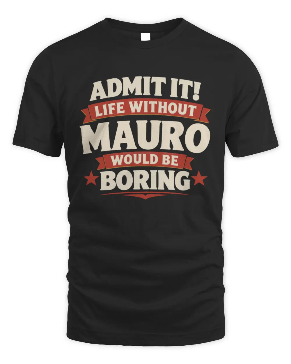 MAURO P4 KT003 Personalized Funny Quote Apparel “Life Without NAME Would Be Boring” - Unisex Standard T-Shirt - Black