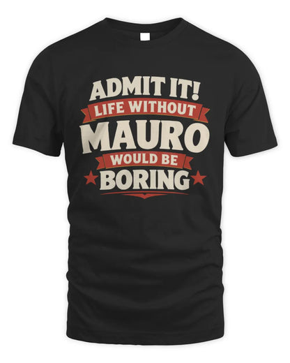 MAURO P4 KT003 Personalized Funny Quote Apparel “Life Without NAME Would Be Boring” - Unisex Standard T-Shirt - Black