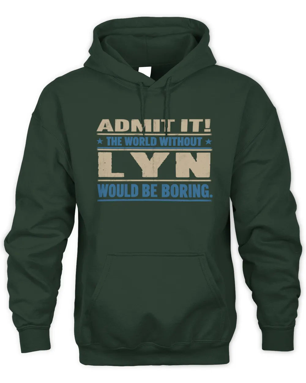 LYN TP68-K2-968 – Personalized Funny Quote Apparel “The World Without NAME Would Be Boring” - Unisex Hoodie - Forest Green