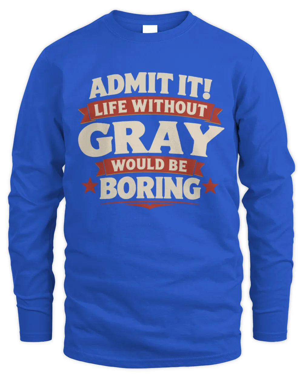 GRAY P4 KT003 Personalized Funny Quote Apparel “Life Without NAME Would Be Boring” - Men's Long Sleeved T-Shirt - Royal