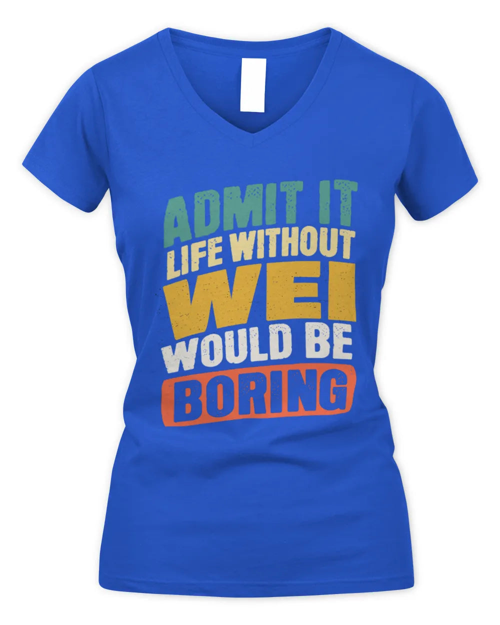 WEI TP88-K4-229
Personalized Funny Quote Apparel “Life Without NAME Would Be Boring” - Women's V-Neck T-Shirt - Royal