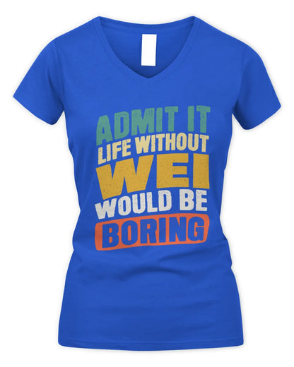 WEI TP88-K4-229
Personalized Funny Quote Apparel “Life Without NAME Would Be Boring” - Women's V-Neck T-Shirt - Royal