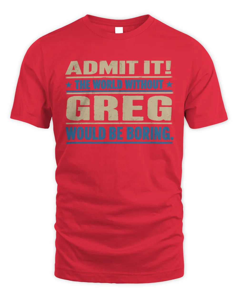 GREG TP68-K2-968 – Personalized Funny Quote Apparel “The World Without NAME Would Be Boring” - Unisex Standard T-Shirt - Red
