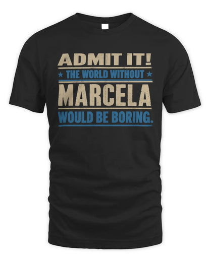 MARCELA TP68-K2-968 – Personalized Funny Quote Apparel “The World Without NAME Would Be Boring” - Unisex Standard T-Shirt - Black