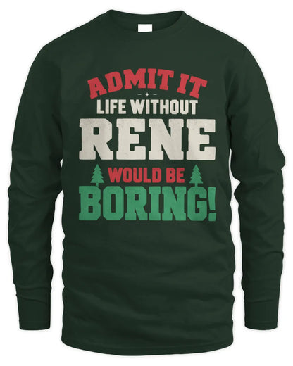 RENE P5 TH08 Christmas T-Shirt – “Life Without NAME Would Be Boring” - Men's Long Sleeved T-Shirt - Forest Green