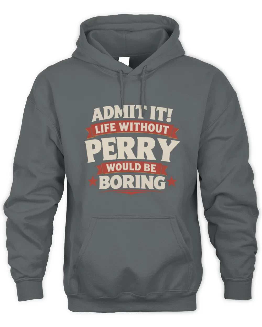 PERRY P4 KT003 Personalized Funny Quote Apparel “Life Without NAME Would Be Boring” - Unisex Hoodie - Charcoal