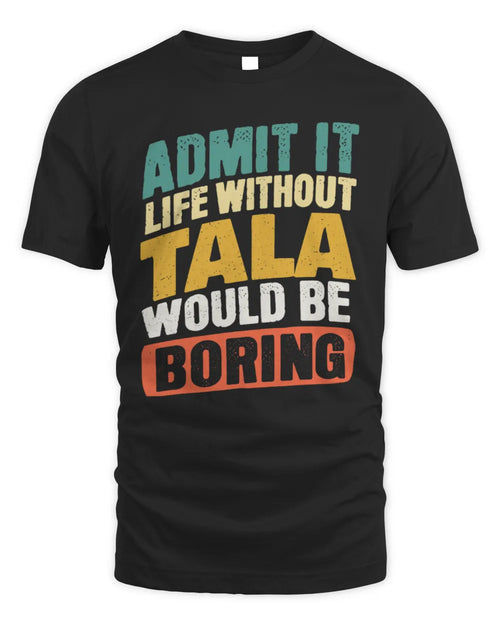 TALA TP88-K4-229
Personalized Funny Quote Apparel “Life Without NAME Would Be Boring” - Unisex Standard T-Shirt - Black