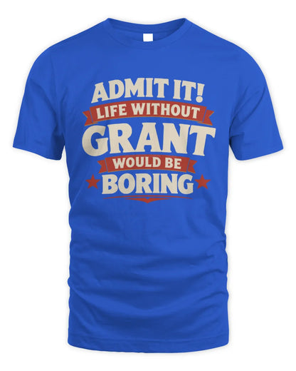 GRANT P4 KT003 Personalized Funny Quote Apparel “Life Without NAME Would Be Boring” - Unisex Standard T-Shirt - Royal