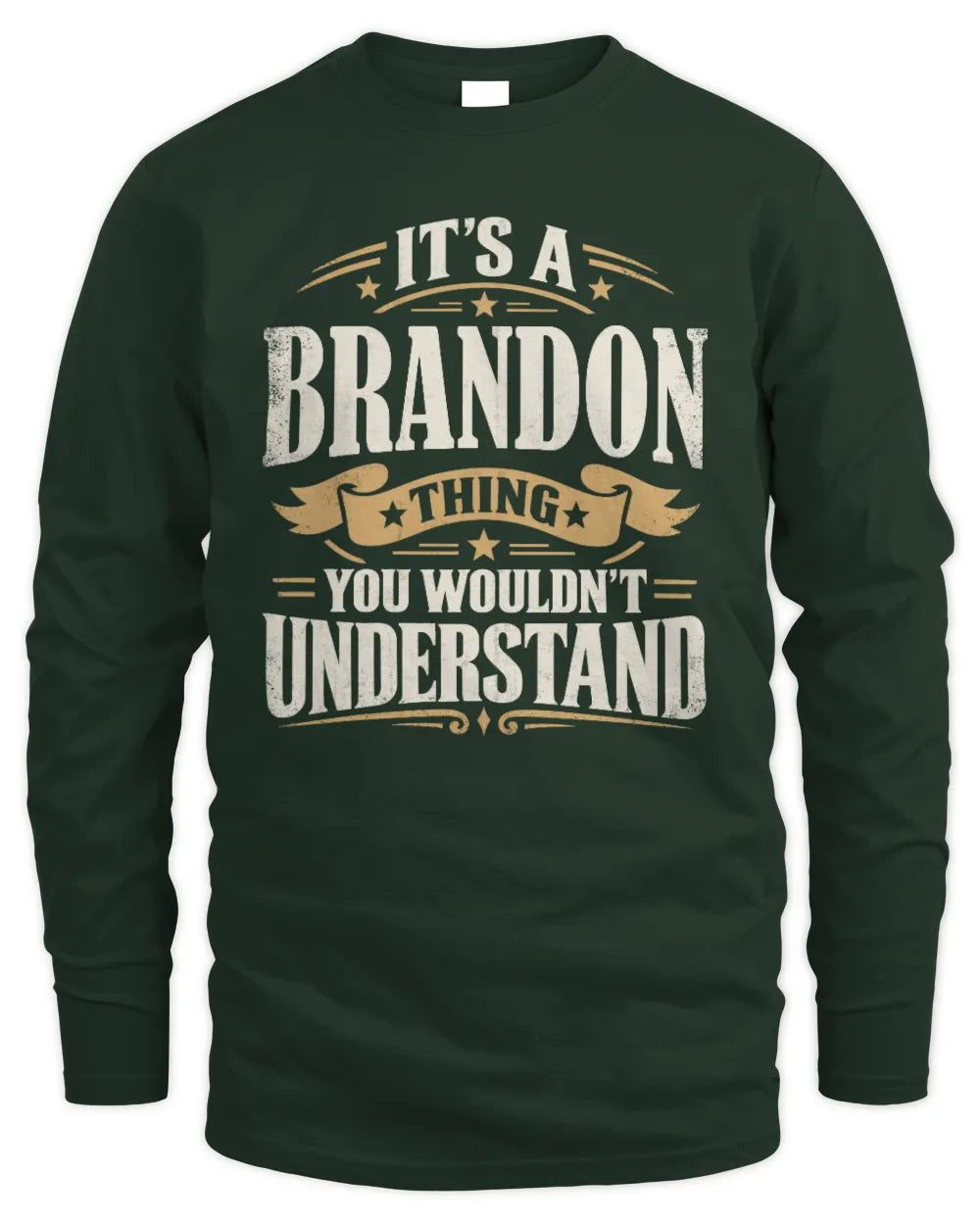 BRANDON P08 TH51 - Personalized “It’s a/an [NAME] Thing – You Wouldn’t Understand” Shirt - Men's Long Sleeved T-Shirt - Forest Green