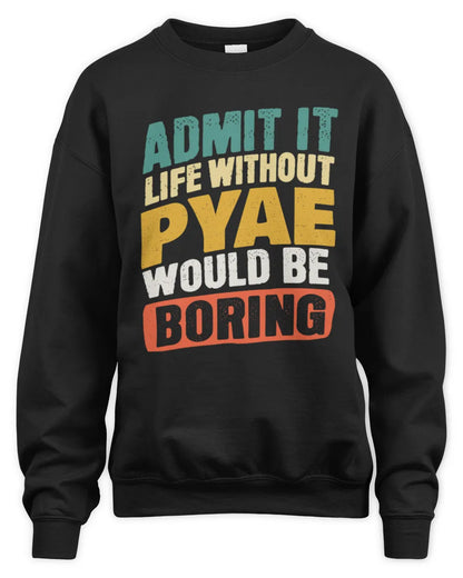 PYAE TP88-K4-229
Personalized Funny Quote Apparel “Life Without NAME Would Be Boring” - Unisex Sweatshirt - Black