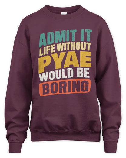 PYAE TP88-K4-229
Personalized Funny Quote Apparel “Life Without NAME Would Be Boring” - Unisex Sweatshirt - Maroon